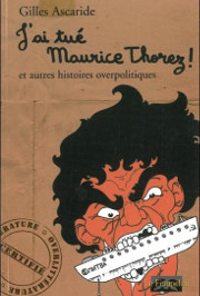 J’ai tué Maurice Thorez