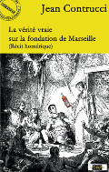 La vérité vraie sur la fondation de Marseille (Récit homérique)