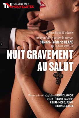 NUIT GRAVEMENT AU SALUT, spectacle adapté du livre de Henri-Frédéric BLANC par Ludovic Laroche