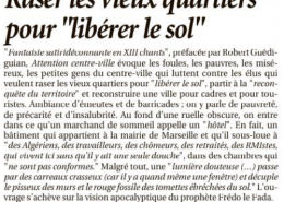 Drame de Noailles, ils l'avaient écrit, La Provence, lundi 17 décembre 2018, "Raser les vieux quartiers pour libérer le sol", in "Attention centre-ville", de Gilles Ascaride