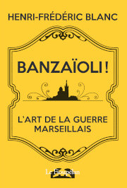 Henri-Frédéric Blanc, BANZAÏOLI !