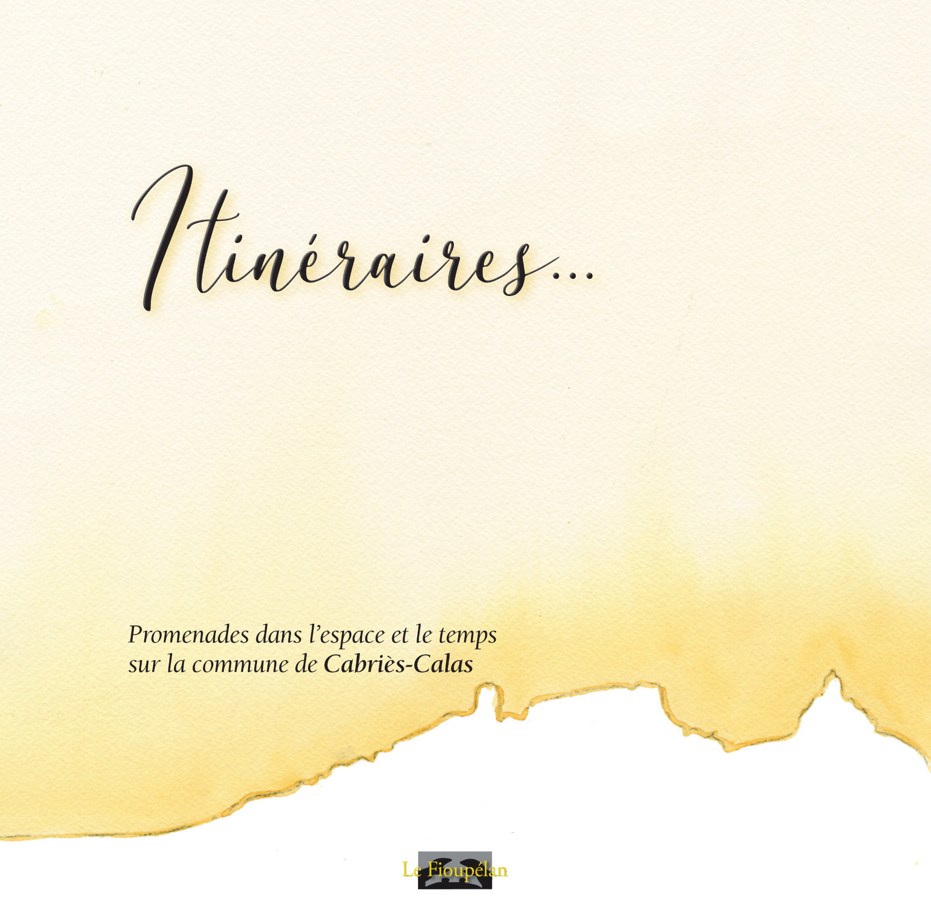 Itinéraires... Cabriès-Calas (Hélène Martin Berthet, Martine Guyonnet Florens, Roselyne Pennec) Itinéraires... Cabriès-Calas (Hélène Martin Berthet, Martine Guyonnet Florens, Roselyne Pennec)