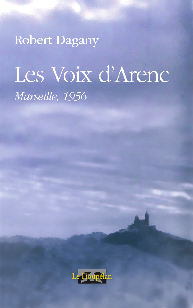 Robert Dagany, Les Voix d'Arenc, Marseille 1956