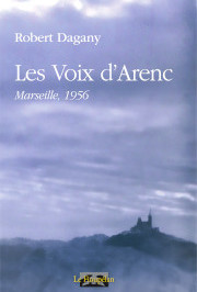 Robert Dagany, Les Voix d'Arenc, Marseille 1956